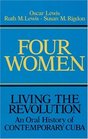 Four Women Living the Revolution An Oral History of Contemporary Cuba