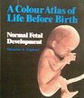 Color Atlas of Life Before Birth Normal Fetal Development