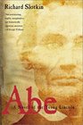 Abe A Novel of the Young Lincoln