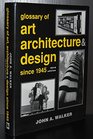 A Glossary of Art Architecture and Design Since 1945