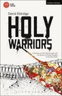 Holy Warriors A Fantasia on the Third Crusade and the History of Violent Struggle in the Holy Lands