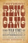 The Notorious Reno Gang The Wild Story of the West's First Brotherhood of Thieves Assassins and Train Robbers