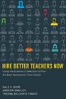 Hire Better Teachers Now Using the Science of Selection to Find the Best Teachers for Your School