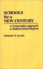 Schools for a New Century A Conservative Approach to Radical School Reform