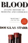 Blood An Epic History of Medicine and Commerce
