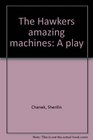 The Hawkers amazing machines A play