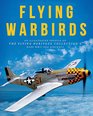 Flying Warbirds An Illustrated Profile of the Flying Heritage Collection's Rare WWIIEra Aircraft