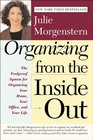 Organizing from the Inside Out: The Foolproof System of Organizing Your Home, Your Office and Your Life