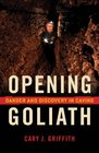 Opening Goliath Danger and Discovery in Caving