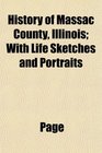 History of Massac County Illinois With Life Sketches and Portraits
