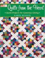 Quilts from the Heart: Quick Projects for Generous Giving (That Patchwork Place)