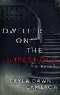 Dweller on the Threshold A Novel