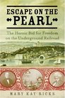 Escape on the Pearl The Heroic Bid for Freedom on the Underground Railroad