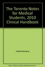 The Toronto Notes for Medical Students 2010 Clinical Handbook