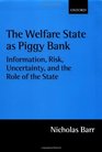 The Welfare State As Piggy Bank Information Risk Uncertainty and the Role of the State