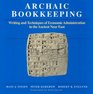 Archaic Bookkeeping  Early Writing and Techniques of Economic Administration in the Ancient Near East
