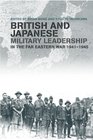 British and Japanese Military Leadership in the Far Eastern War 194145