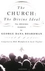 The Church The Divine Ideal The Original Classic by George Dana Boardman