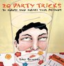 20 Party Tricks To Amuse and Amaze Your Friends