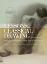 Lessons in Classical Drawing Essential Techniques from Inside the Atelier