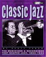 Classic Jazz The Musicians and Recordings That Shaped Jazz 18951933