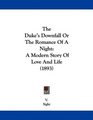 The Duke's Downfall Or The Romance Of A Night A Modern Story Of Love And Life