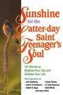 Sunshine for the Latter-Day Saint Teenager's Soul (aka 101 Stories to Bbrighten Your Day and Gladden Your Life)
