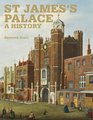 St James' Palace A History