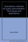 Quantitative methods for public administration Techniques and applications