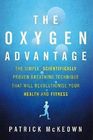 The Oxygen Advantage The Simple Scientifically Proven Breathing Technique That Will Revolutionise Your Health and Fitness