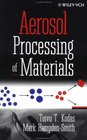 Aerosol Processing of Materials