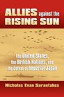 Allies Against the Rising Sun The United States the British Nations and the Defeat of Imperial Japan