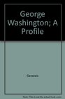 George Washington a profile