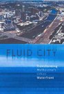 Fluid City Transforming Melbourne's Urban Waterfront