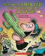 There Was an Old Lady Who Swallowed a Cactus