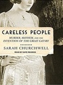 Careless People Murder Mayhem and the Invention of The Great Gatsby