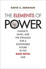 The Elements of Power: Gadgets, Guns, and the Struggle for a Sustainable Future in the Rare Metal Age