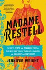 Madame Restell The Life Death and Resurrection of Old New Yorks Most Fabulous Fearless and Infamous Abortionist
