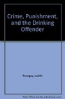 Crime Punishment and the Drinking Offender