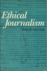 Ethical Journalism A Guide for Students Practitioners and Consumers