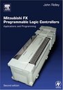 Mitsubishi FX Programmable Logic Controllers Second Edition Applications and Programming