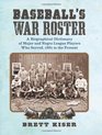Baseball's War Roster: A Biographical Dictionary of Major and Negro League Players Who Served, 1861 to the Present