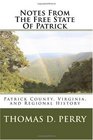 Notes From The Free State Of Patrick Patrick County Virginia and Regional History Volume Two