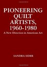 Pioneering Quilt Artists 19601980 A New Direction in American  Art