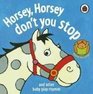 Horsey Horsey Don't You Stop