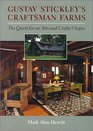 Gustave Stickley's Craftsman Farms The Quest for an Arts and Crafts Utopia