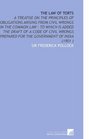 The Law of Torts A Treatise on the Principles of Obligations Arising From Civil Wrongs in the Common Law  to Which is Added the Draft of a Code of Civil  Prepared for the Government of India