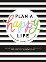 Plan a Happy Life?: Define Your Passion, Nurture Your Creativity, and Take Hold of Your Dreams
