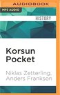 Korsun Pocket The Encirclement and Breakout of a German Army in the East 1944