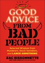 Good Advice from Bad People Inspirational Aphorisms from Murderers Stock Swindlers and Lance Armstrong